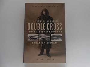 Immagine del venditore per The Inside Story of Double Cross: James A. Richardson and Canadian Airways (signed) venduto da Lindenlea Books