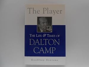 The Player: The Life & Times of Dalton Camp (signed)