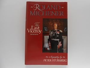 Roland Michener: The Last Viceroy (signed)