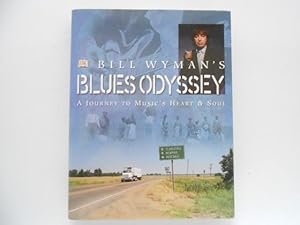 Bill Wyman's Blues Odyssey: A Journey to Music's Heart & Soul