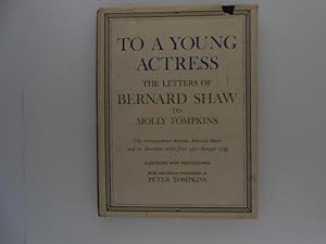 Imagen del vendedor de To a Young Actress: The Letters of Bernard Shaw to Molly Tompkins a la venta por Lindenlea Books