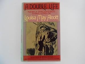 A Double Life: Newly Discovered Thrillers of Louisa May Alcott