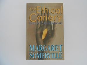 Seller image for The Ethical Canary: Science, Society and the Human Spirit (signed) for sale by Lindenlea Books