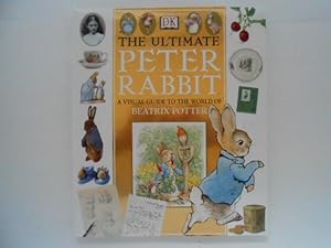 Seller image for The Ultimate Peter Rabbit: A Visual Guide to the World of Beatrix Potter for sale by Lindenlea Books