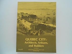 Quebec City: Architects, Artisans, and Builders: Facsimile