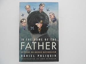 In the Name of the Father: An Essay on Quebec Nationalism (signed)
