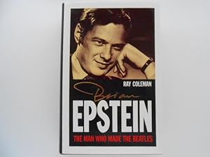 Seller image for Brian Epstein : The Man Who Made The Beatles for sale by Lindenlea Books