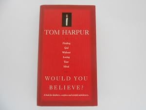 Seller image for Would You Believe?: Finding God Without Losing Your Mind (signed) for sale by Lindenlea Books