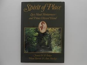Seller image for Spirit of Place: Lucy Maud Montgomery and Prince Edward Island (signed) for sale by Lindenlea Books