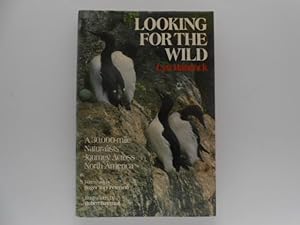 Looking for the Wild: A 30,000-Mile Naturalists' Journey Across North America (signed)