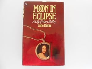 Moon in Eclipse: A Life of Mary Shelley