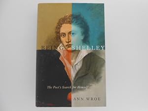 Being Shelley: The Poet's Search for Himself