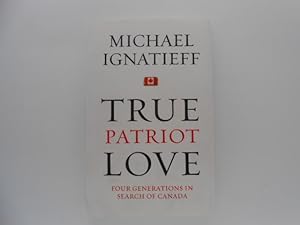 True Patriot Love: Four Generations in Search of Canada (signed)