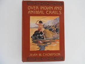 Over Indian and Animal Trails (with eight illustrations)
