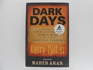 Imagen del vendedor de Dark Days: The Story of Four Canadians Tortured in the Name of Fighting Terror (signed) a la venta por Lindenlea Books