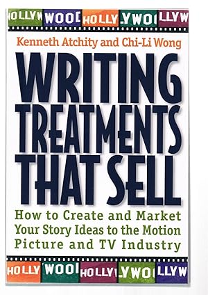 Seller image for Writing Treatments That Sell: How to Create and Market Your Story Ideas to the Motion Picture and TV Industry for sale by Riverhorse Books