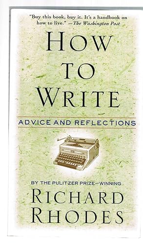 Imagen del vendedor de How to Write: Advice and Reflections a la venta por Riverhorse Books