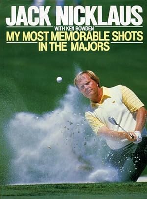 Seller image for Jack Nicklaus : My Most Memorable Shots in the Majors for sale by Godley Books