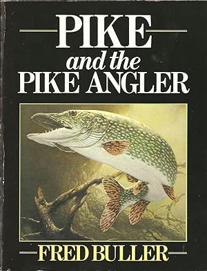 Seller image for PIKE AND THE PIKE ANGLER. By Fred Buller. 1986 paperback reprint. for sale by Coch-y-Bonddu Books Ltd