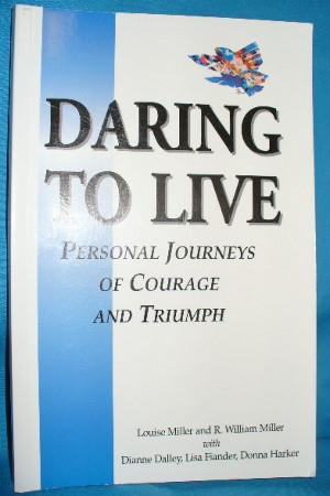 Daring to Live: Personal Journeys of Courage and Triumph