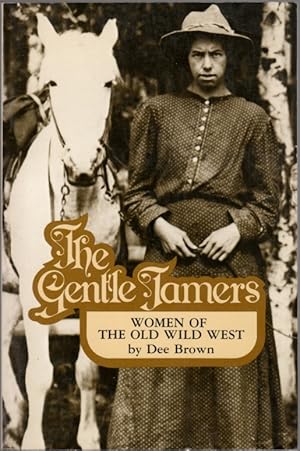 Imagen del vendedor de The Gentle Tamers: Women Of The Old Wild West a la venta por Clausen Books, RMABA