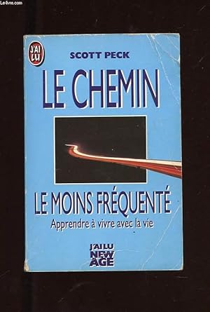 Seller image for LE CHEMIN LE MOINS FREQUENTE. APPRENDRE A VIVRE AVEC LA VIE for sale by Le-Livre