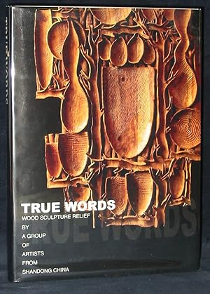 Seller image for True Words : Wood Sculpture Relief by A Group of Artists from Shandong China for sale by Exquisite Corpse Booksellers