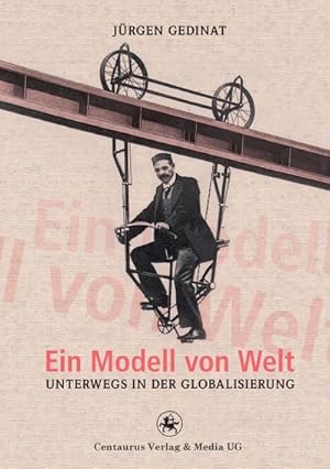 Immagine del venditore per Ein Modell von Welt : Unterwegs in der Globalisierung venduto da AHA-BUCH GmbH