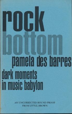 Rock Bottom: Dark Moments in Music Babylon [uncorrected proof copy].