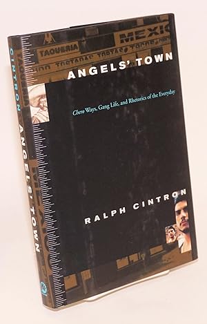 Bild des Verkufers fr Angel's Town: Chero ways, gang life, and rhetorics of the everyday zum Verkauf von Bolerium Books Inc.