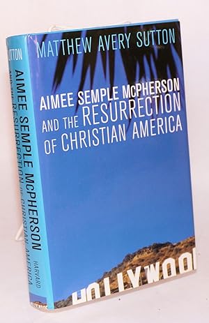 Seller image for Aimee Semple McPherson and the resurrection of Christian America for sale by Bolerium Books Inc.