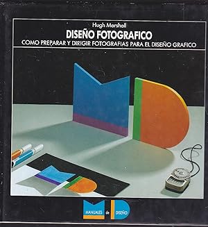 DISEÑO FOTOGRAFICO Cómo preparar y dirigir fotografías para el DISEÑO GRAFICO (Manuales de Diseño)