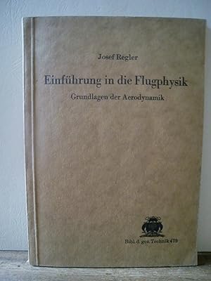 Einführung in die Flugphysik. Grundlagen der Aerodynamik (Bibl. d. ges. Technik 479)