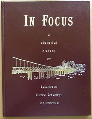 In Focus: A Pictorial History of Southern Butte County, California