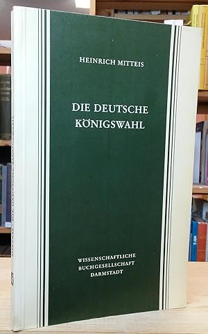 Seller image for Die Deutsche Knigswahl: Ihre Rechtsgrundlagen bis zur Goldenen Bulle for sale by Stephen Peterson, Bookseller