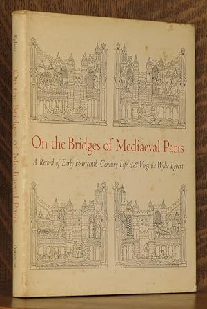 Imagen del vendedor de ON THE BRIDGES OF MEDIEVAL PARIS, A RECORD OF EARLY FOURTEENTH CENTURY LIFE a la venta por Andre Strong Bookseller