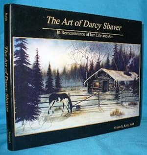 The Art of Darcy Shaver : In Remembrance of Her Life and Art