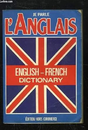 Bild des Verkufers fr Je parle l'Anglais. English - French Dictionary / Anglais - Franais zum Verkauf von Le-Livre