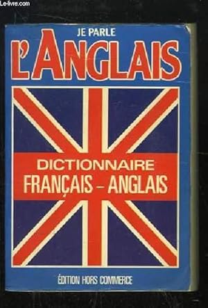 Bild des Verkufers fr Je parle l'Anglais. Dictionnaire Franais - Anglais / French - English. zum Verkauf von Le-Livre