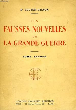 Bild des Verkufers fr LES FAUSSES NOUVELLES DE LA GRANDE GUERRE, TOME II zum Verkauf von Le-Livre