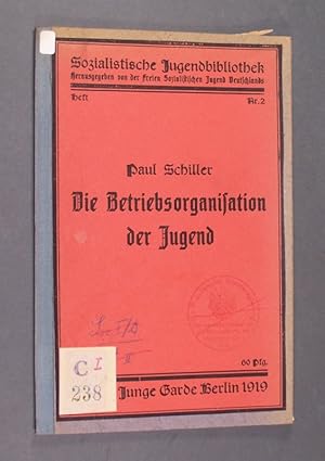 Die Betriebsorganisation der Jugend. [Von Paul Schiller]. (= Sozialistische Jugendbibliothek. Her...