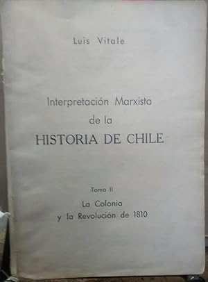 Imagen del vendedor de Interpretacin marxista de la Historia de Chile. Tomo II : La Colonia y la evolucin de 1810 a la venta por Librera Monte Sarmiento