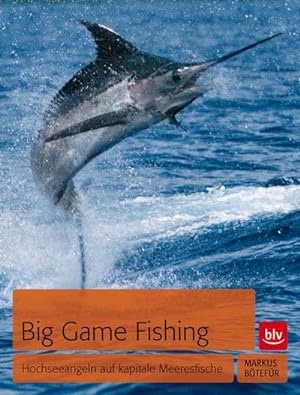 Bild des Verkufers fr Big Game Fishing : Hochseeangeln auf kapitale Meeresfische zum Verkauf von AHA-BUCH GmbH