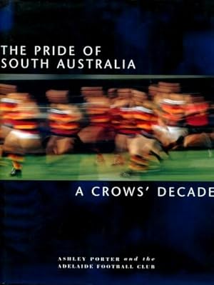 The Pride of South Australia : A Crows' Decade