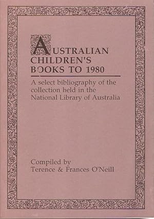 Seller image for Australian Children's Books to 1980 A select bibliography of the collection held in the National Library of Australia. for sale by City Basement Books