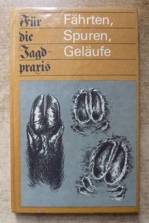 Seller image for Fhrten, Spuren, Gelufe - Fr die Jagdpraxis. for sale by Antiquariat BcherParadies
