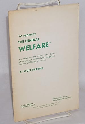 "To promote the general welfare." An essay on the powers and duties of government and the rights,...
