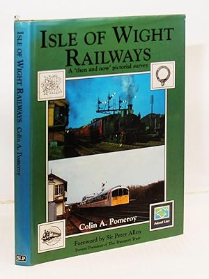 Seller image for Isle of Wight Railways: A 'then and now' pictorial survey for sale by Kerr & Sons Booksellers ABA