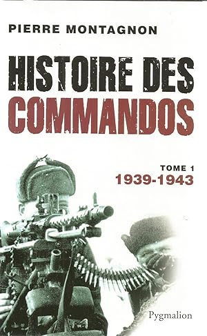 Histoire des commando's - tome 1 - 1939 - 1943