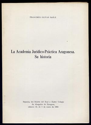 Seller image for La Academia Jurdico-Prctica Aragonesa. Su historia. for sale by Hesperia Libros